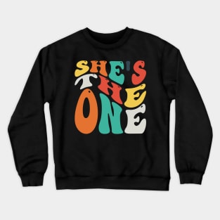 She Is The One v6 Crewneck Sweatshirt